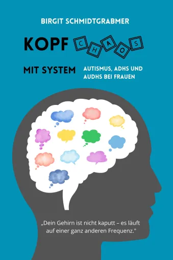 Bild: Kopfchaos mit System – Autismus, ADHS und AuDHS bei Frauen