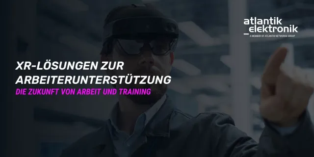 Bild: Atlantik Elektronik GmbH präsentiert XR-Lösungen zur Arbeiterunterstützung