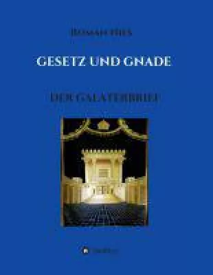 Gesetz und Gnade - Religiöses Buch rund um die Torah und die Heilsgeschichte Bild: Gesetz und Gnade - Religiöses Buch rund um die Torah und die Heilsgeschichte