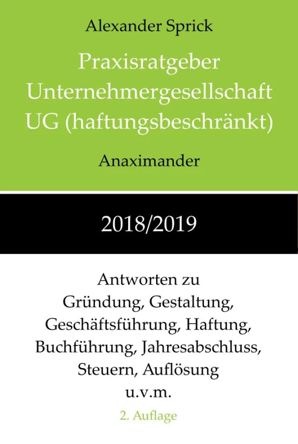 Alexander Sprick: Praxisratgeber Unternehmergesellschaft UG (haftungsbeschränkt) 2018/2019