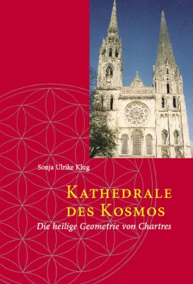 Bild: Kathedrale des Kosmos - Erfolgreiches Buch über Chartres jetzt in überarbeiteter Neuauflage