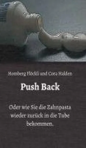 Push Back - Humorvoller Ratgeber über Zahnpasta und das Leben Bild: Push Back - Humorvoller Ratgeber über Zahnpasta und das Leben