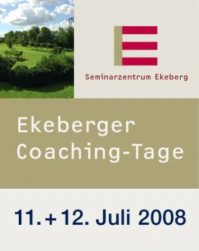 Neue Herausforderungen und Trends im Coaching - Premiere der Ekeberger Coaching-Tage 11. und 12.07.2008 Bild: Neue Herausforderungen und Trends im Coaching - Premiere der Ekeberger Coaching-Tage 11. und 12.07.2008