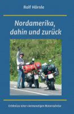 Bild: Nordamerika, dahin und zurück - Mit dem Motorrad durch Amerika
