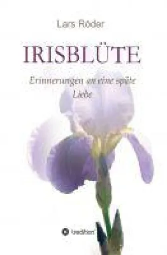 Irisblüte - bewegender Roman skizziert eine Liebe auf Distanz im Alter Bild: Irisblüte - bewegender Roman skizziert eine Liebe auf Distanz im Alter