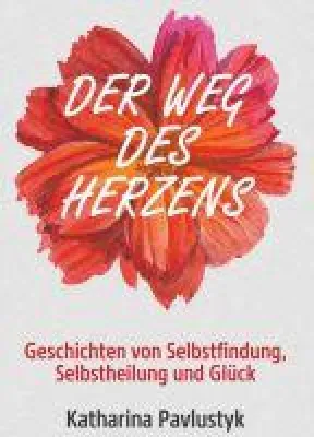 Bild: Der Weg des Herzens - Geschichten von Selbstfindung, Selbstheilung und Glück