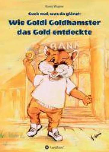 Bild: Guck mal, was da glänzt - neues Kinderbuch erzählt die Abenteuer von Goldi Goldhamster