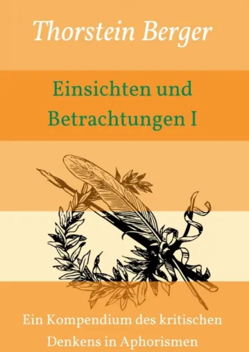 Bild: Einsichten und Betrachtungen I - Ein Kompendium des kritischen Denkens in Aphorismen
