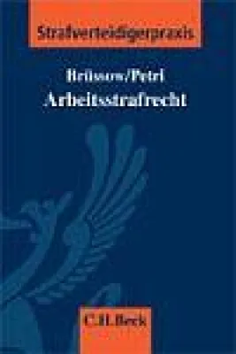 Bild: Arbeitsstrafrecht - Das unbekannte Wesen?Handbuch für Strafverteidiger, Rechtsanwälte und Syndici