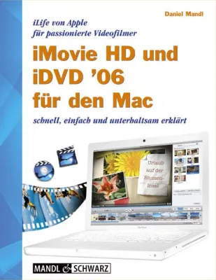 Bild: Videofilmen und Apple - aktuelles Buch zu iMovie und iDVD 06 für passionierte Videofilmer erschienen