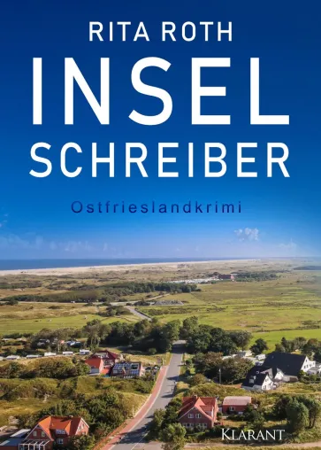 Bild: Neuerscheinung: Ostfrieslandkrimi "Inselschreiber" von Rita Roth im Klarant Verlag