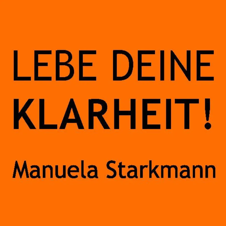 LEBE DEINE KLARHEIT! Der neue Podcast von Manuela Starkmann
