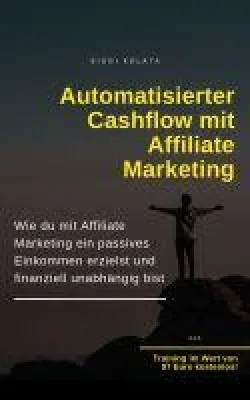 Bild: Wie komme ich zum Automatisierten Cashflow mit Affiliate Marketing