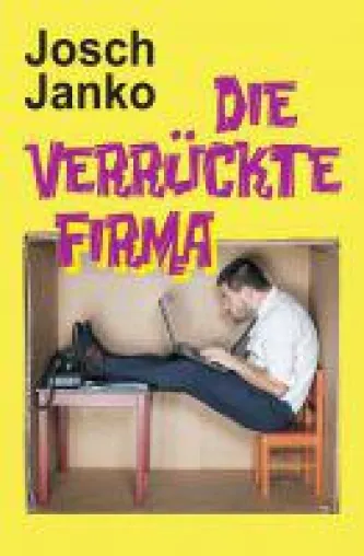 Bild: Die verrückte Firma - abstruse Geschichten aus dem irrwitzigen Arbeitsalltag
