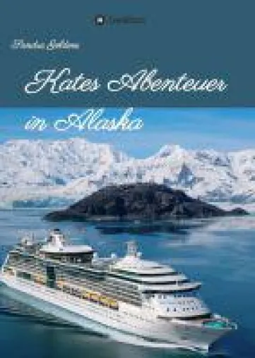 Bild: Kates Abenteuer in Alaska - neuer Teil der spannenden Abenteuerreihe entführt wieder auf's Kreuzfahrtsch