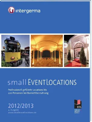 Druckfrisch und kostenfrei: Spezialguide „smallEVENTLOCATIONS“ 2012/13 für Locations bis 220 Personen Bild: Druckfrisch und kostenfrei: Spezialguide „smallEVENTLOCATIONS“ 2012/13 für Locations bis 220 Personen