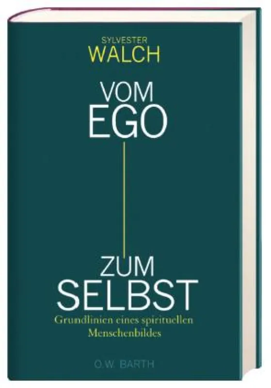 Sylvester Walch - Vom Ego zum Selbst