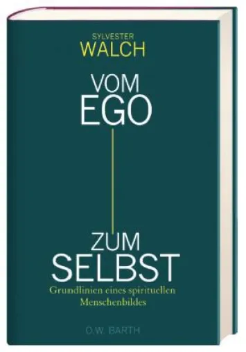 Bild: Vom Ego zum Selbst - Grundlinien eines spirtuellen Menschenbildes