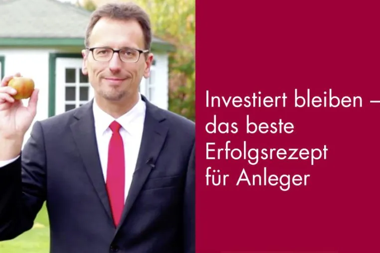 Experten nennen das Erfolgsrezept für Anleger: Investiert bleiben. Bild: Experten nennen das Erfolgsrezept für Anleger: Investiert bleiben.