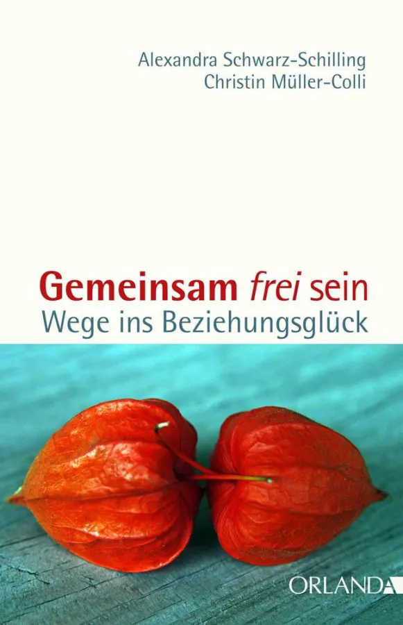 Das neue Buch von Alexandra Schwarz-Schilling und Christin Müller-Colli: Gemeinsam frei sein