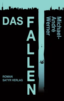 Bild: "Das Fallen": Michael-André Werners neuer Roman ist ein Spiel mit existentiellen Fragen