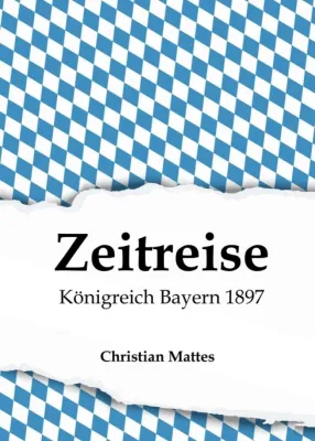 Zeitreise - Königreich Bayern 1897 - Neuauflage eines Buches aus dem Jahr 1897 Bild: Zeitreise - Königreich Bayern 1897 - Neuauflage eines Buches aus dem Jahr 1897