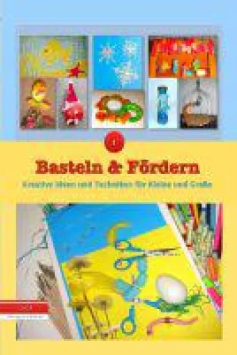 Bild: Basteln und Fördern - kreative Ideen und Techniken für Kleine und Große