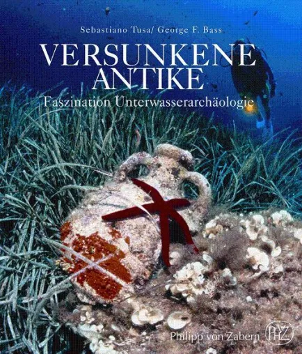 "Versunkene Antike" von Sebastiano Tusa – Neuerscheinung beim Verlag Philipp von Zabern Bild: "Versunkene Antike" von Sebastiano Tusa – Neuerscheinung beim Verlag Philipp von Zabern
