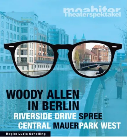 Bild: Woody Allen in Berlin - Luzia Schelling inszeniert „Central Park West“ und „Riverside Drive“