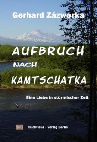 Bild: Gerhard Zázworka "Aufbruch nach Kamtschatka" neu im Verlag