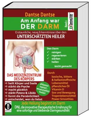 Bild: Glücklich und gesund durch Darmreinigung. - "Am Anfang war der Darm - Band 2" von Dantse Dantse
