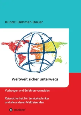 Bild: Weltweit sicher unterwegs - Reisesicherheit für Servicetechniker und alle anderen Weltreisenden