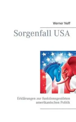 Bild: Sorgenfall USA - Erklärungen zur funktionsgestörten amerikanischen Politik