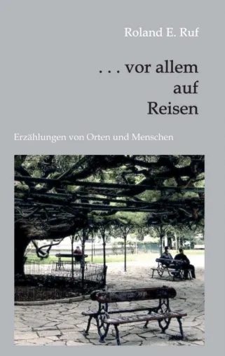 Bild: . . . vor allem auf Reisen - Neun neue Reise-Erzählungen