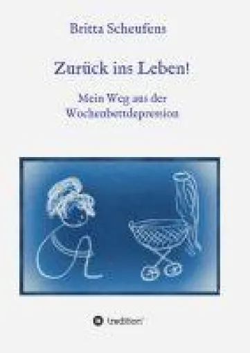 Zurück ins Leben! - authentische Biographie weist den Weg aus der Wochenbettdepression Bild: Zurück ins Leben! - authentische Biographie weist den Weg aus der Wochenbettdepression