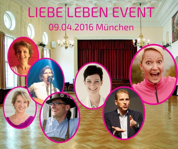 Liebe Leben - Das etwas andere Event am 09.04.16 in München Bild: Liebe Leben - Das etwas andere Event am 09.04.16 in München