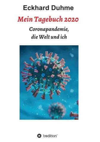 Mein Tagebuch 2020 - Erinnerungen an ein Jahr der Pandemie Bild: Mein Tagebuch 2020 - Erinnerungen an ein Jahr der Pandemie