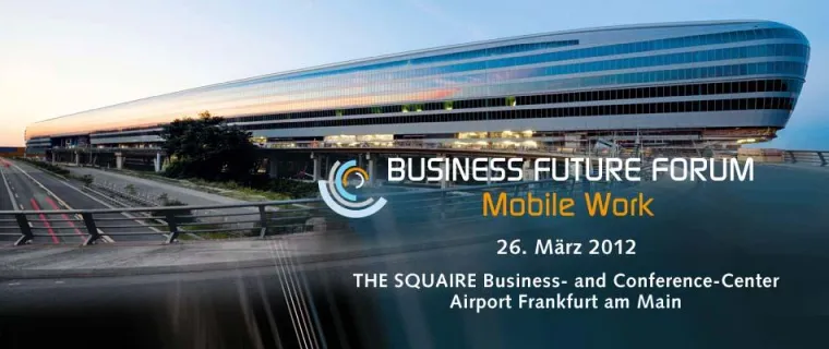 Bild: BUSINESS FUTURE FORUM - "Mobile Work" am 26.03.2012 in Frankfurt am Main
