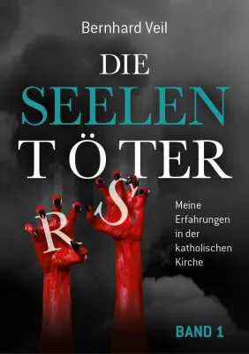 Bild: Die Seelentöter - Band 1 - Meine Erfahrungen in der katholischen Kirche