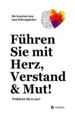 Bild: Führen Sie mit Herz, Verstand & Mut! - Motivierte Mitarbeiter fallen nicht vom Himmel