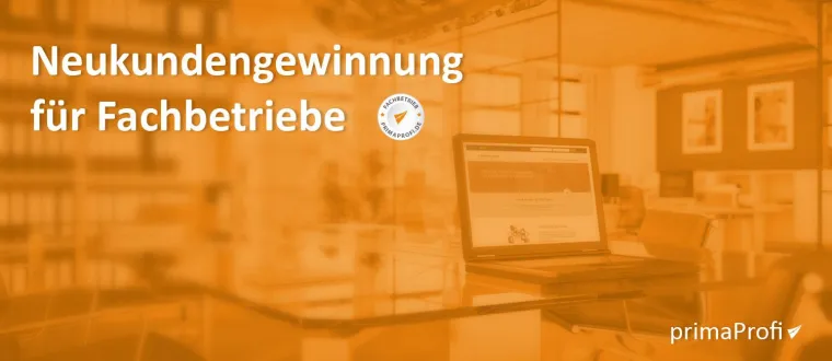 Bild: Effektive und einfache Neukundengewinnung für Fachbetriebe mit primaProfi.de