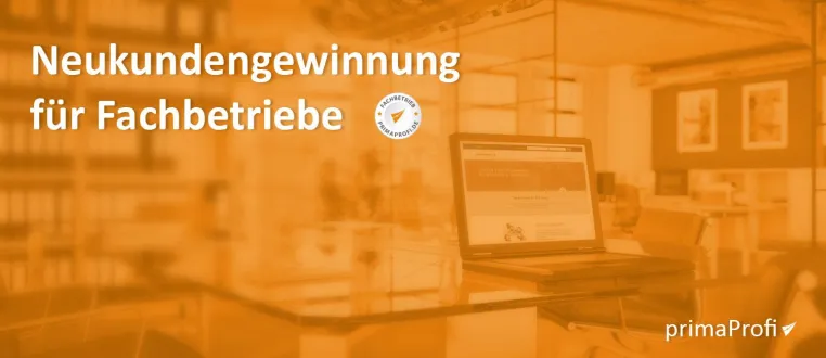Bild: Effektive und einfache Neukundengewinnung für Fachbetriebe mit primaProfi.de