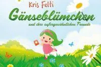 Bild: Gänseblümchen und ihre außergewöhnlichen Freunde - Fantastisches Kinderbuch für hochsensible Kinder