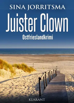 Neuerscheinung: Ostfrieslandkrimi "Juister Clown" von Sina Jorritsma im Klarant Verlag Bild: Neuerscheinung: Ostfrieslandkrimi "Juister Clown" von Sina Jorritsma im Klarant Verlag