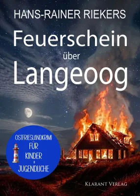 Bild: Neu: Kinder-Ostfrieslandkrimi "Feuerschein über Langeoog" von Hans-Rainer Riekers im Klarant Verlag