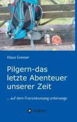 Bild: Pilgern - das letzte Abenteuer unserer Zeit - Ein Reisebericht vom Franziskusweg