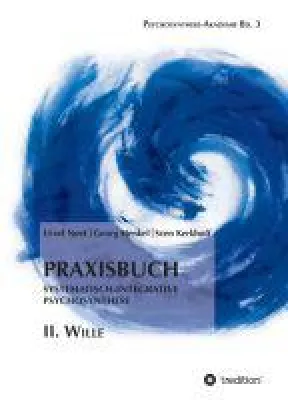 Praxisbuch Systematisch-Integrative Psychosynthese: II. Wille - die Schulung des Willens Bild: Praxisbuch Systematisch-Integrative Psychosynthese: II. Wille - die Schulung des Willens