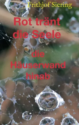 Bild: Rot tränt die Seele - Abwechslungsreiche Gedichte und Kurzgeschichten