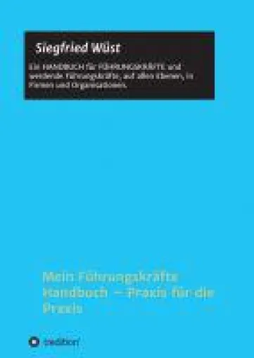 Bild: Mein Führungskräfte Handbuch - Das praxisnahe Handbuch für Führungskräfte und werdende Führungskräfte
