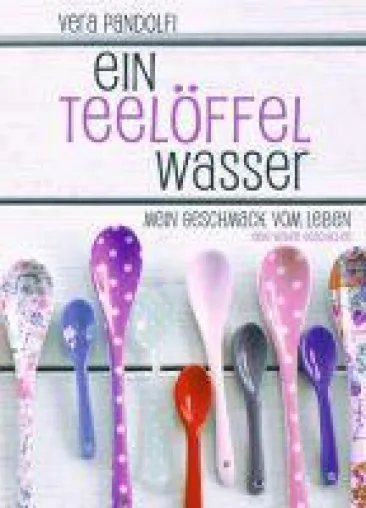 Bild: Ein Teelöffel Wasser - eine furiose und herzergreifende Liebeserklärung an das Leben